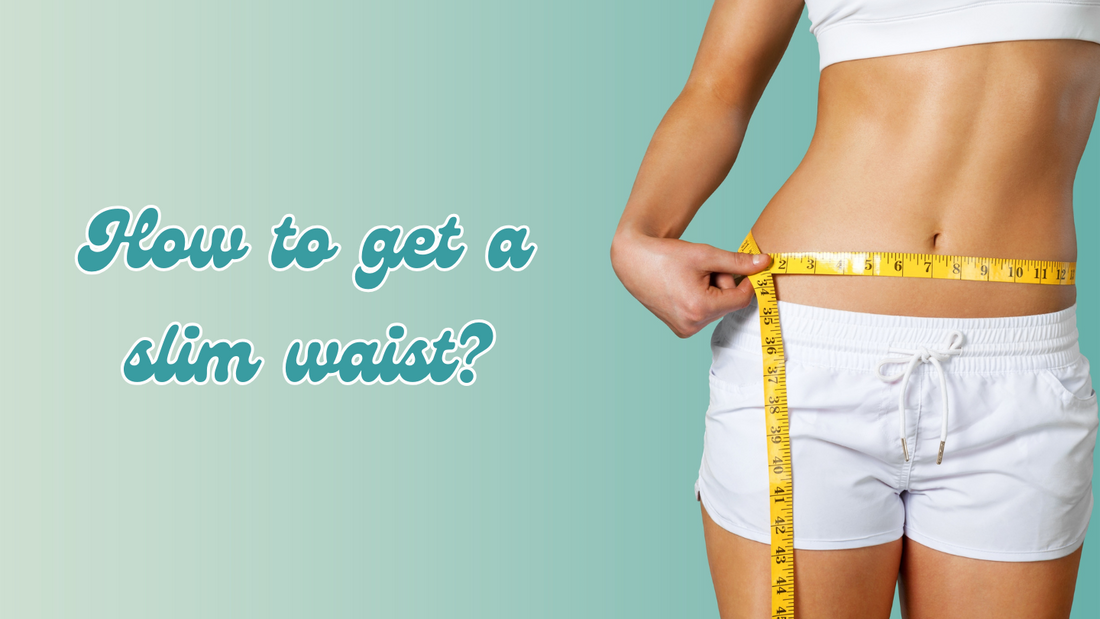 How to Get a Slim Waist?